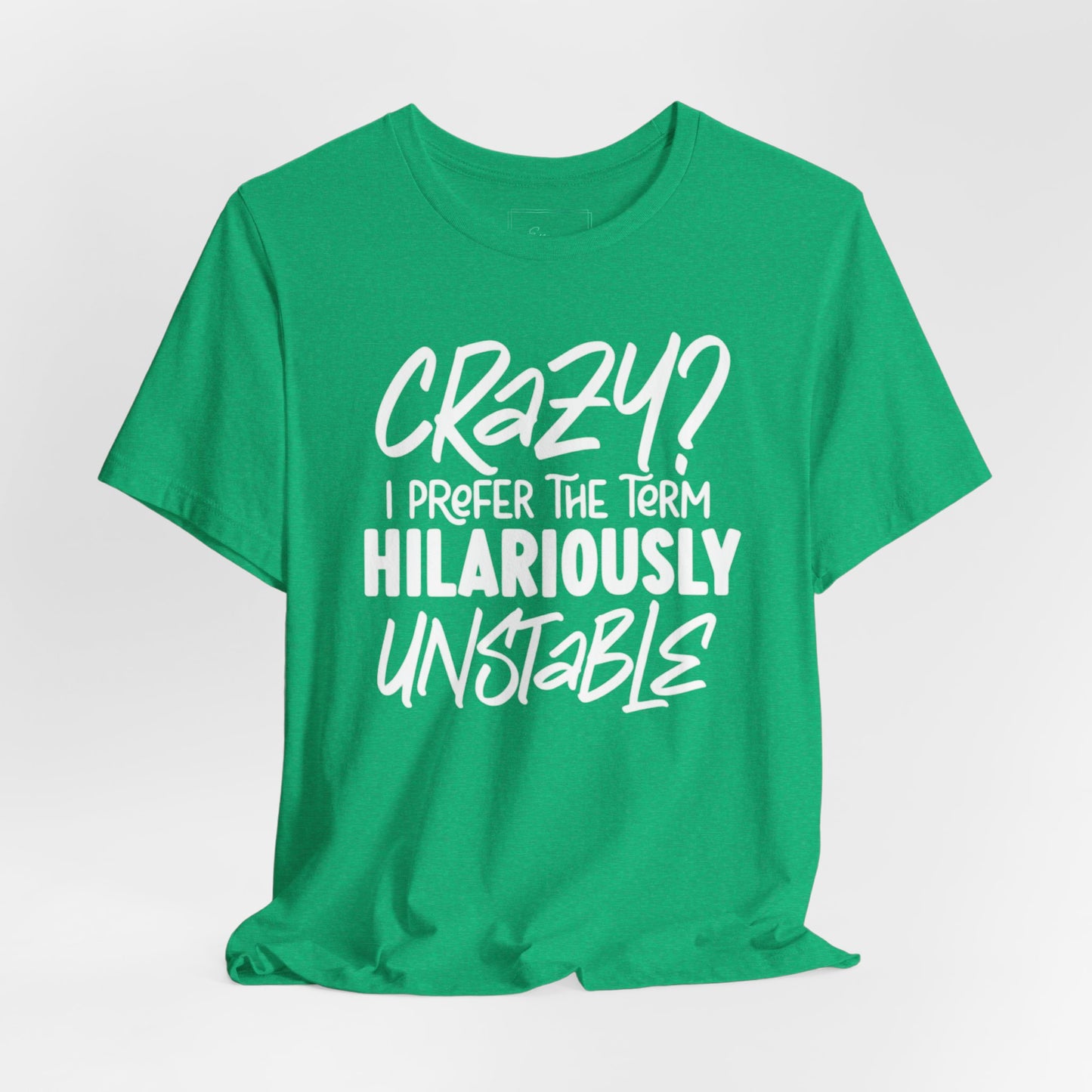 Sarcastic Tee - Hilariously Unstable Shirt (Light 2)